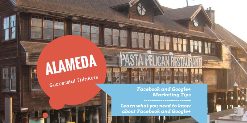 Alameda Event – July 9th, 2015: Facebook and Google+ Marketing Tips